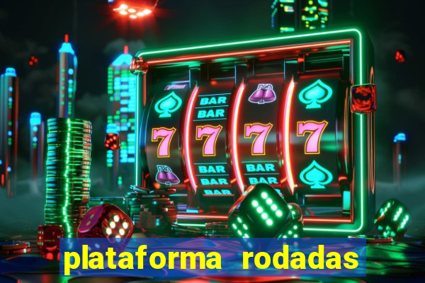 plataforma rodadas gratis sem deposito